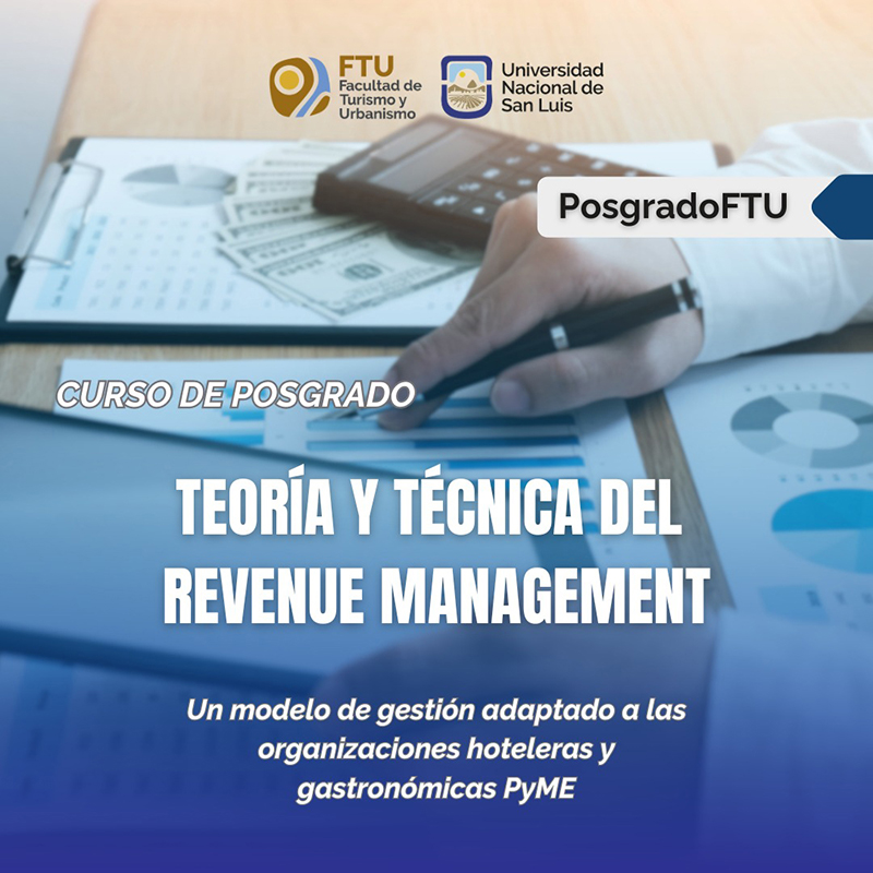 Curso de Posgrado “Teoría y Técnica del Revenue Management” Un modelo de gestión adaptado a las organizaciones hoteleras y gastronómicas PyME – Inicia 8 de marzo
